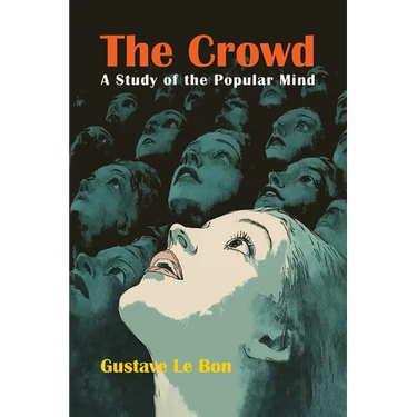 The Crowd: A Study of the Popular Mind