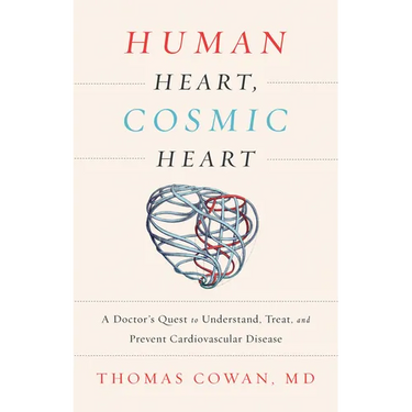Human Heart, Cosmic Heart: A Doctor's Quest to Understand, Treat, and Prevent Cardiovascular Disease