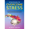 Strategies to Overcome Stress: Positive Mindset to Stop Negativity. Anxiety and Anger Management Tips. Mindfulness and Neuroplasticity Approach to Re