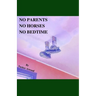 No Parents No Horses No Bedtime