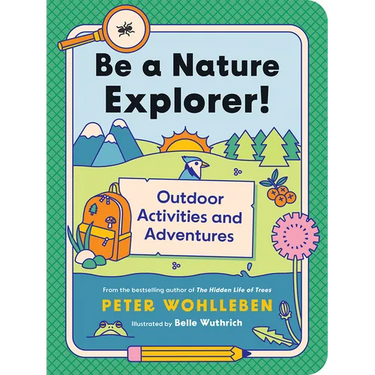 Be a Nature Explorer!: Outdoor Activities and Adventures