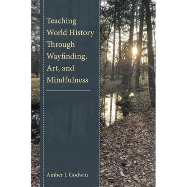 Teaching World History Through Wayfinding, Art, and Mindfulness