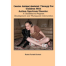 Canine Animal Assisted Therapy For Children With Autism Spectrum Disorder: A Guideline to Program Development and Therapeutic Intervention
