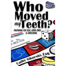 Who Moved My Teeth?: Preparing For Self, Loved Ones And Caregiving