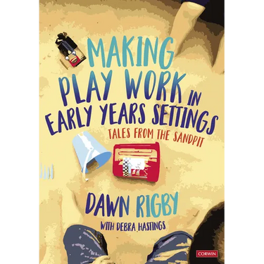 Making Play Work in Early Years Settings: Tales from the Sandpit