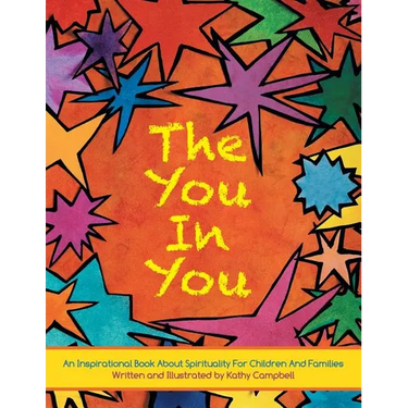 The You in You: An Inspirational Book about Spirituality for Children and Families