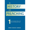 A History of Preaching: Volume One: AD 70 - 1572