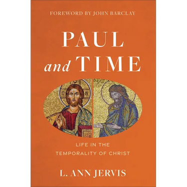 Paul and Time: Life in the Temporality of Christ
