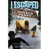 I Escaped The Donner Party: Pioneers on the Oregon Trail, 1846