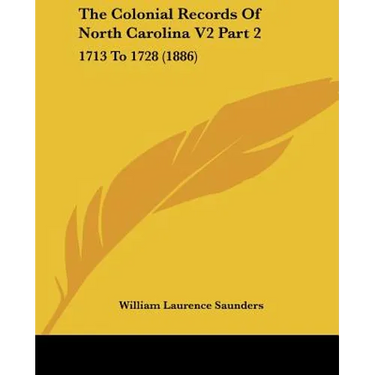 The Colonial Records Of North Carolina V2 Part 2: 1713 To 1728 (1886)