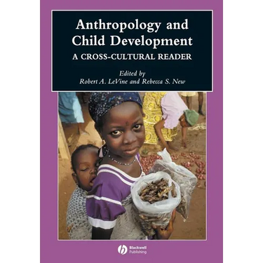 Anthropology and Child Development: A Cross-Cultural Reader