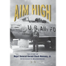 Aim High: The Story of Major General Gerald Stack Maloney, Jr.