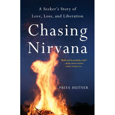 Chasing Nirvana: A Seeker's Story of Love, Loss, and Liberation