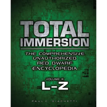 Total Immersion: The Comprehensive Unauthorized Red Dwarf Encyclopedia: L-Z