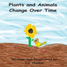 Plants and Animals Change Over Time