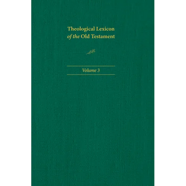 Theological Lexicon of the Old Testament: Volume 3
