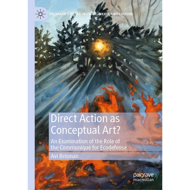 Direct Action as Conceptual Art?: An Examination of the Role of the Communiqué for Ecodefense