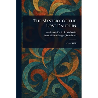 The Mystery of the Lost Dauphin