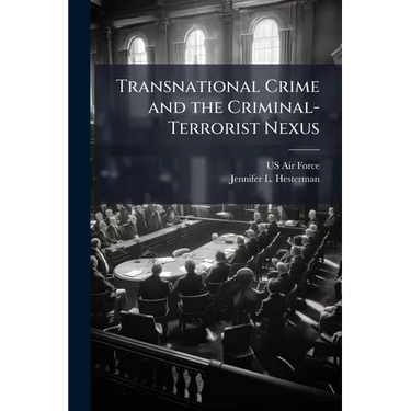Transnational Crime and the Criminal-Terrorist Nexus
