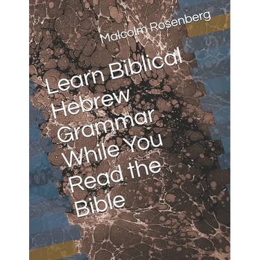 Learn Biblical Hebrew Grammar While You Read the Bible