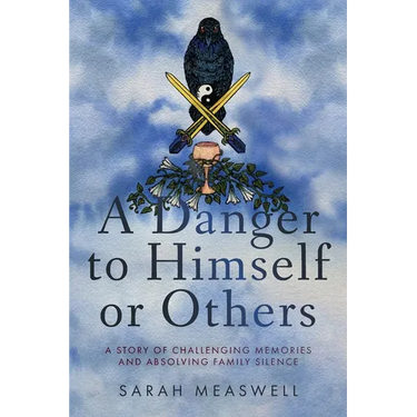 A Danger to Himself or Others: A Story of Challenging Memories and Absolving Family Silence