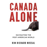Canada Alone: Navigating the Post-American World
