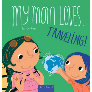 My Mom Loves . . . Traveling!