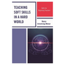 Teaching Soft Skills in a Hard World: Skills for Beginning Teachers
