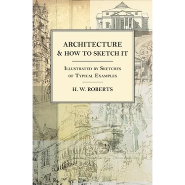 Architecture and How to Sketch it - Illustrated by Sketches of Typical Examples
