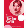 The Essential...Taylor Swift: Her Complete, Beautifully Illustrated Story