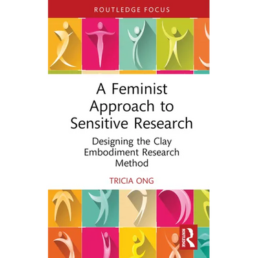 A Feminist Approach to Sensitive Research: Designing the Clay Embodiment Research Method