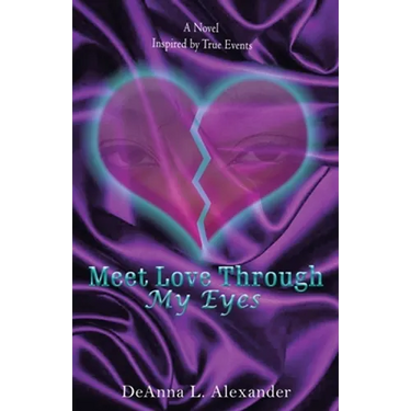 Meet Love Through My Eyes: A Novel Inspired by True Events