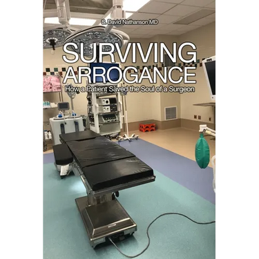 Surviving Arrogance: How a Patient Saved the Soul of a Surgeon