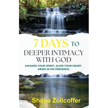 7 Days to Deeper Intimacy With God: Awaken your spirit. Align your heart. Abide in His presence.