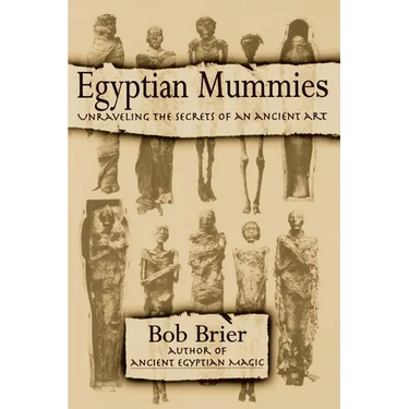 Egyptian Mummies: Unraveling the Secrets of an Ancient Art