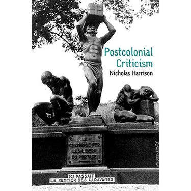 Postcolonial Criticism: History, Theory and the Work of Fiction