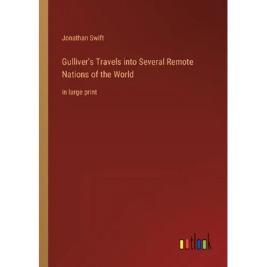 Gulliver's Travels into Several Remote Nations of the World: in large print
