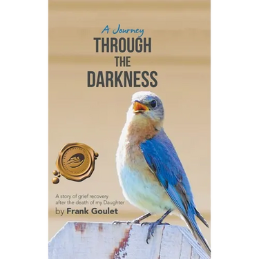 A Journey Through the Darkness: A Story of Grief Recovery After the Death of My Daughter