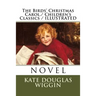 The Birds' Christmas Carol./ Children's Classics / ILLUSTRATED