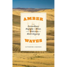Amber Waves: The Extraordinary Biography of Wheat, from Wild Grass to World Megacrop
