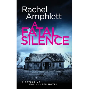 A Fatal Silence: A Detective Kay Hunter crime thriller