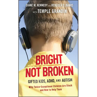 Bright Not Broken: Gifted Kids, Adhd, and Autism