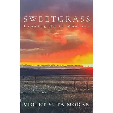 Sweetgrass: Growing Up in Montana