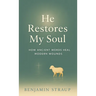 He Restores My Soul: How Ancient Words Heal Modern Wounds