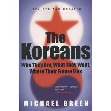 The Koreans: Who They Are, What They Want, Where Their Future Lies