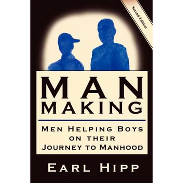Man-Making - Men Helping Boys on Their Journey to Manhood