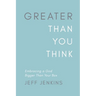 Greater Than You Think