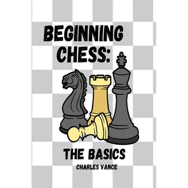 Beginning Chess: The Basics
