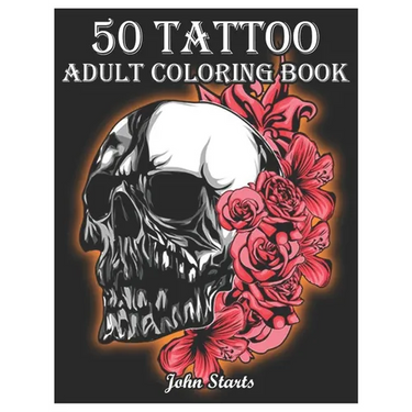 50 Tattoo Adult Coloring Book: An Adult Coloring Book with Awesome and Relaxing Beautiful Modern Tattoo Designs for Men and Women Coloring Pages
