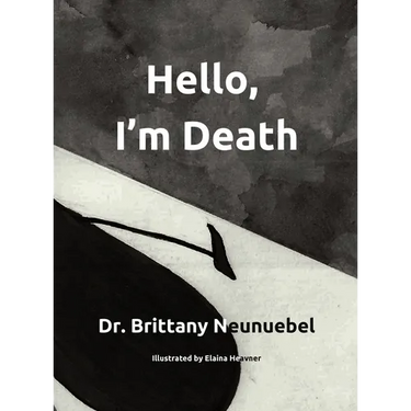 Hello, I'm Death: A book to help families have the conversation about death in a meaningful way